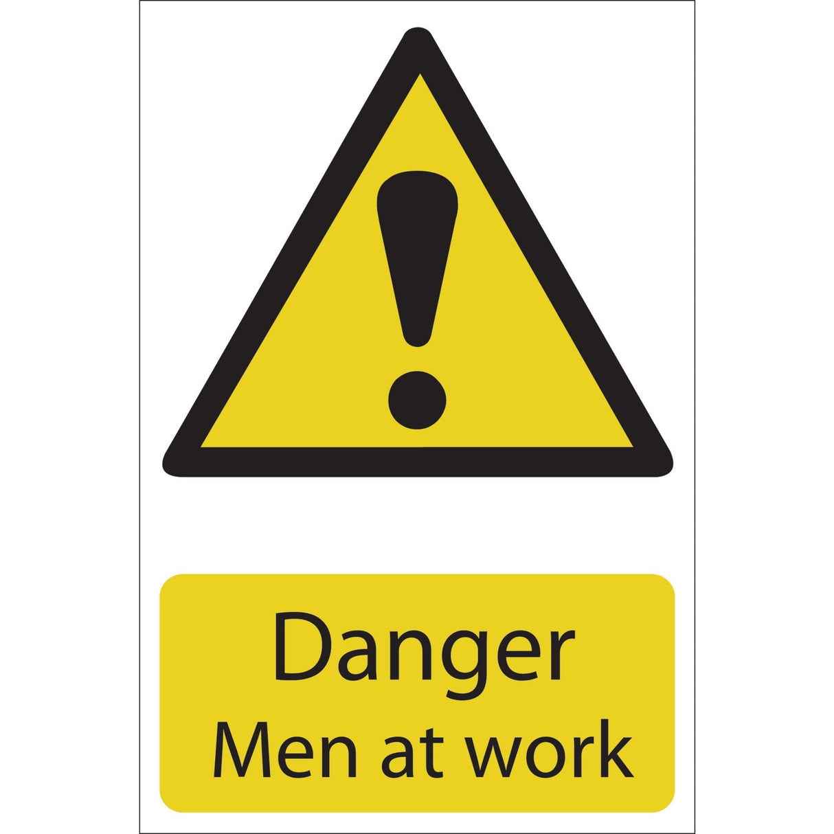 The Draper Danger Men At Work - SS28, a yellow PVC caution sign featuring a black exclamation mark inside a triangle above the text "Danger Men at Work," is printed with UV resistant ink to ensure durability and adherence to the BS5499 Standard.